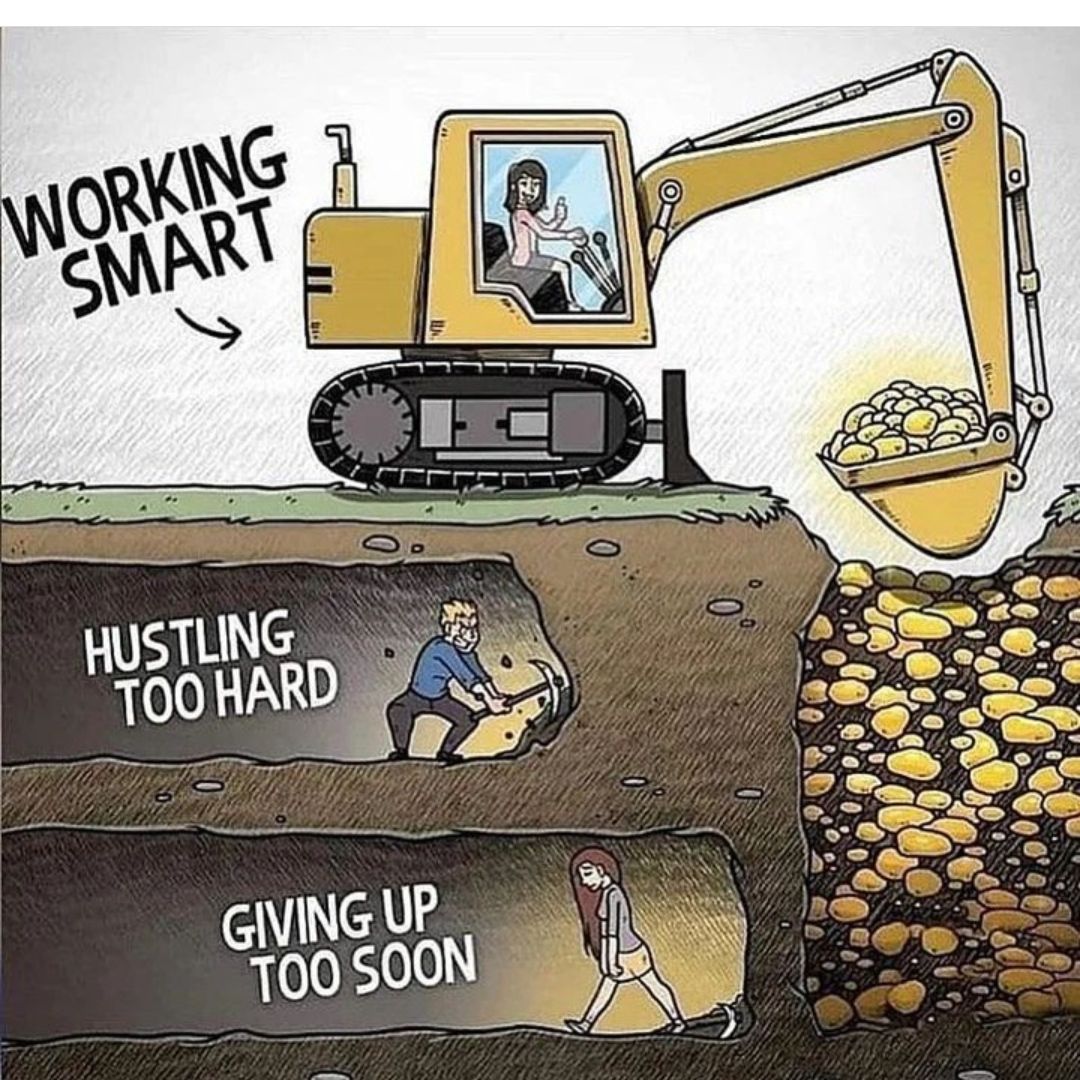 Work harder and smarter.