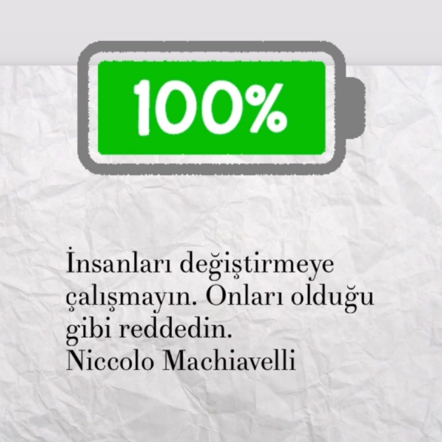 İnsanları değiştirmeye çalışmayın. 

Onları olduğu gibi reddedin !

Niccolo Machiavelli