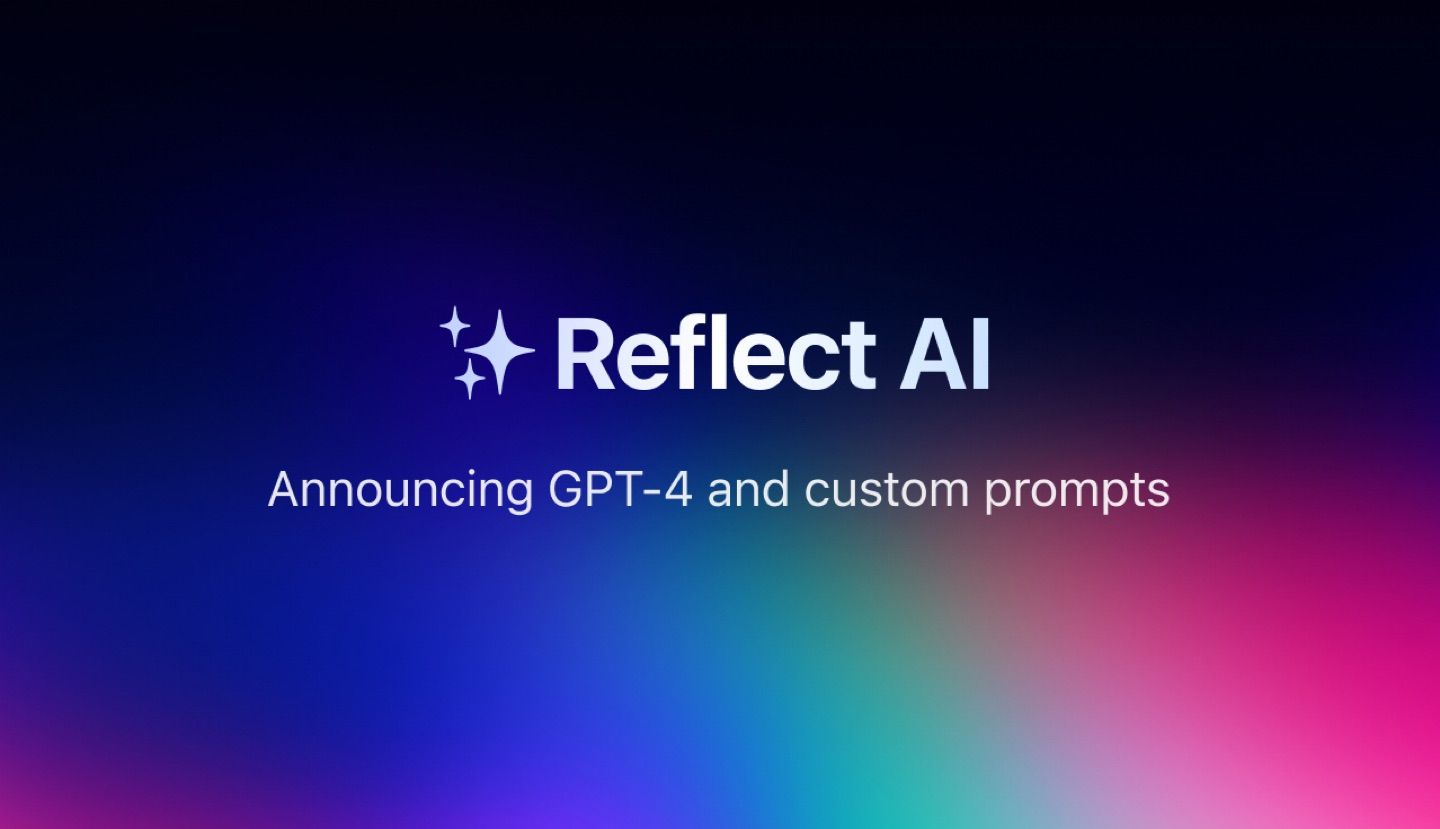 ✨ Reflect's AI just got a major upgrade

As of today:
- Reflect users can now use GPT-4 right in the…