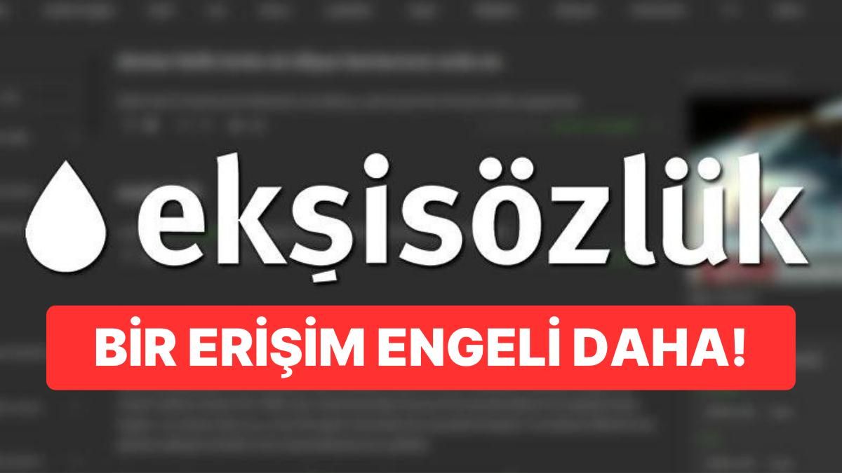 Ekşi Sözlük 'millî güvenlik ve kamu düzeninin korunması' gerekçesiyle, Ankara 6. Sulh Ceza Hakimliği…