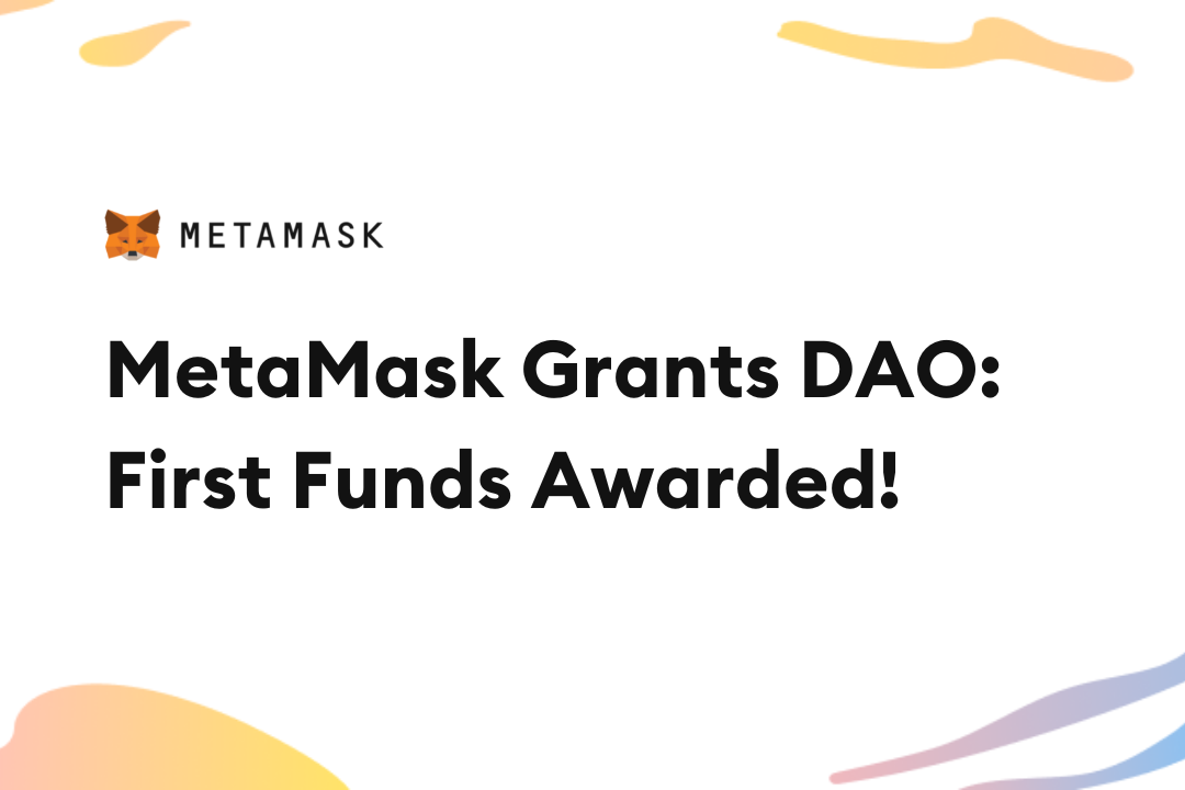 https://metamask.io/news/developers/meta-mask-grants-dao-funds-agoric-and-safeheron-with-first-round-of-grants/